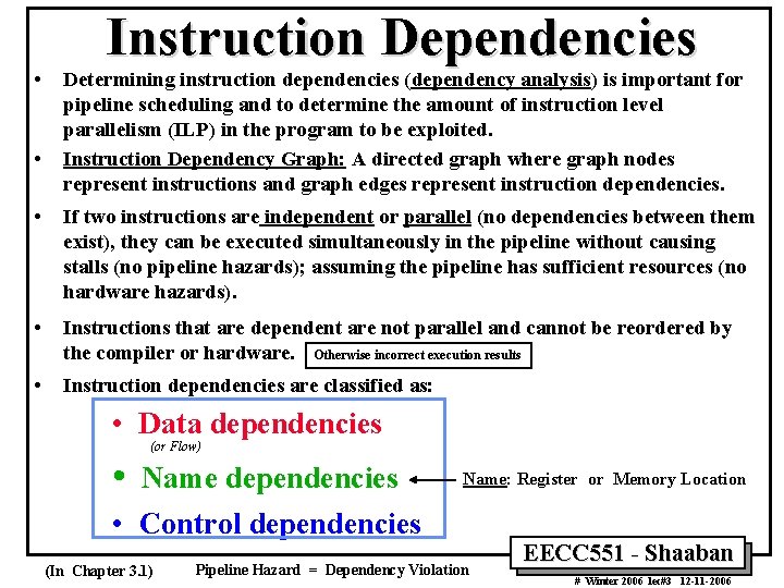  • • Instruction Dependencies Determining instruction dependencies (dependency analysis) is important for pipeline