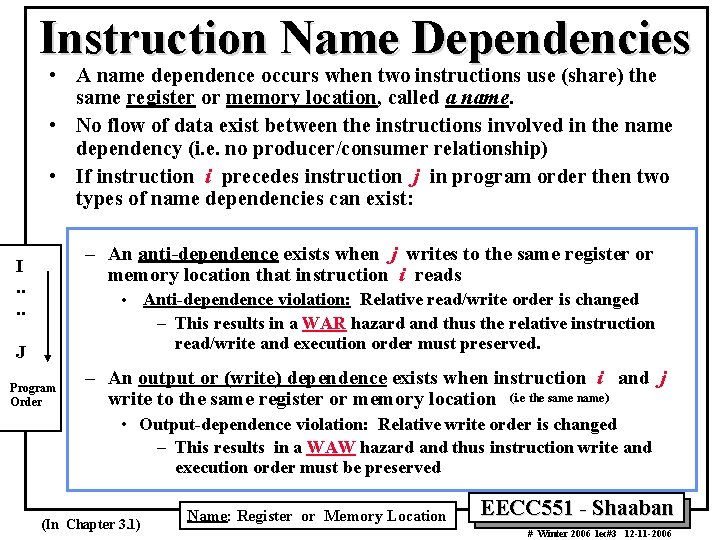 Instruction Name Dependencies • A name dependence occurs when two instructions use (share) the