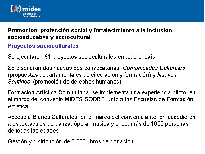 Promoción, protección social y fortalecimiento a la inclusión socioeducativa y sociocultural Proyectos socioculturales Se