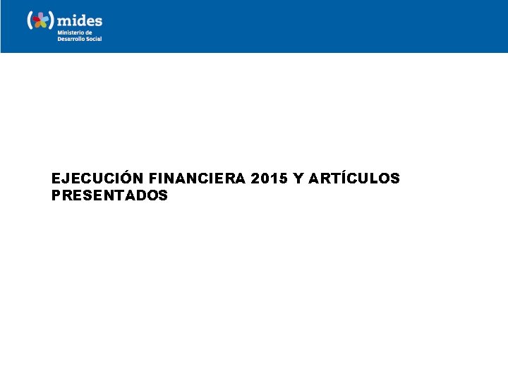 EJECUCIÓN FINANCIERA 2015 Y ARTÍCULOS PRESENTADOS 