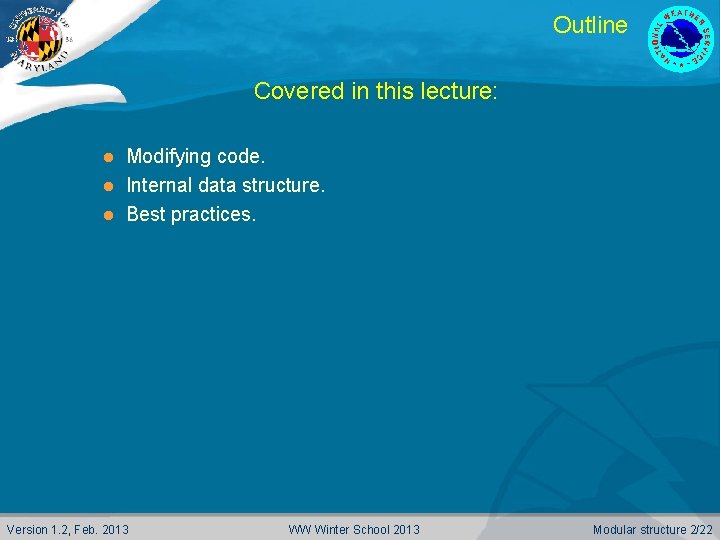 Outline Covered in this lecture: Modifying code. l Internal data structure. l Best practices.