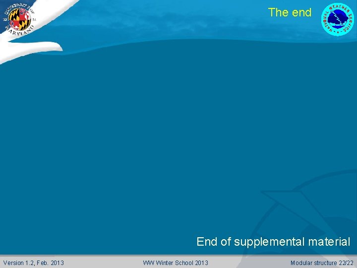 The end End of supplemental material Version 1. 2, Feb. 2013 WW Winter School