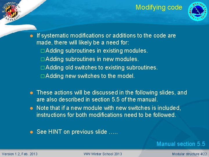Modifying code l If systematic modifications or additions to the code are made, there