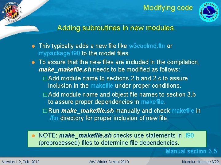 Modifying code Adding subroutines in new modules. This typically adds a new file like