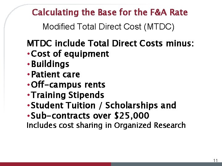 Calculating the Base for the F&A Rate Modified Total Direct Cost (MTDC) MTDC include