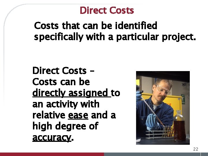 Direct Costs that can be identified specifically with a particular project. or activity, or