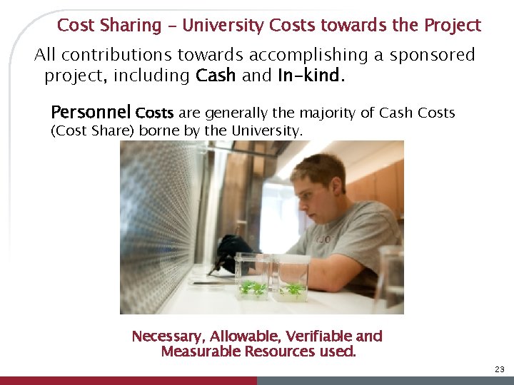 Cost Sharing – University Costs towards the Project All contributions towards accomplishing a sponsored