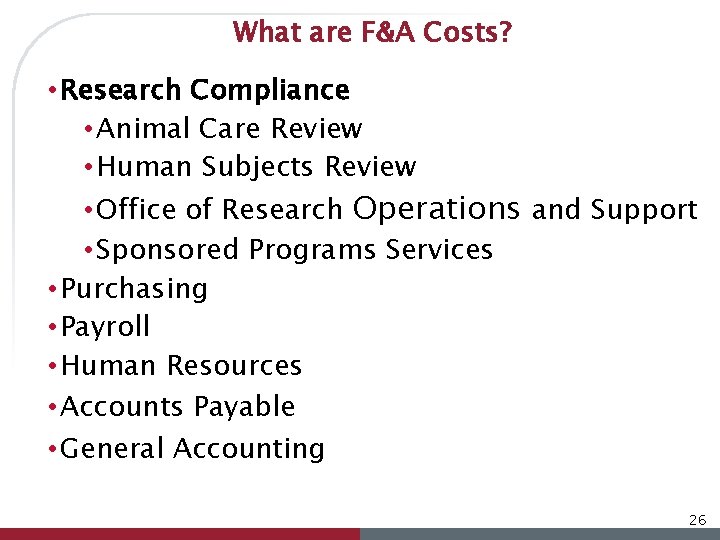 What are F&A Costs? • Research Compliance • Animal Care Review • Human Subjects