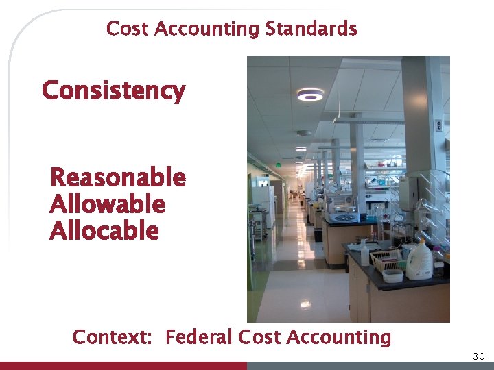 Cost Accounting Standards Consistency Reasonable Allowable Allocable Context: Federal Cost Accounting 30 