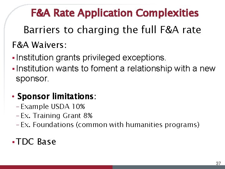 F&A Rate Application Complexities Barriers to charging the full F&A rate F&A Waivers: §
