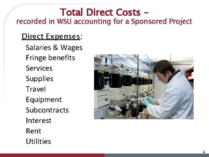 Total Direct Costs – recorded in WSU accounting for a Sponsored Project Direct Expenses: