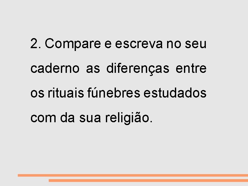 VIDA E MORTE 2. Compare e escreva no seu caderno as diferenças entre os