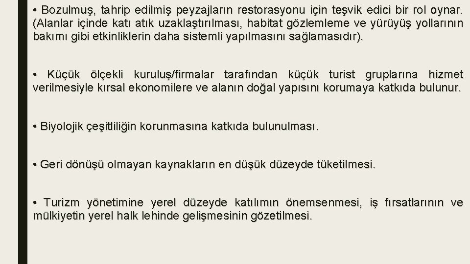 • Bozulmuş, tahrip edilmiş peyzajların restorasyonu için teşvik edici bir rol oynar. (Alanlar