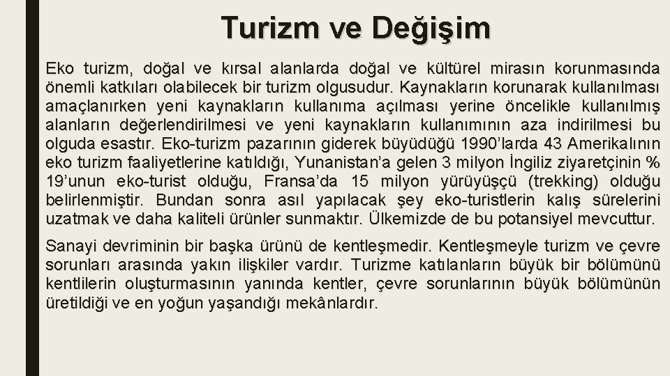 Turizm ve Değişim Eko turizm, doğal ve kırsal alanlarda doğal ve kültürel mirasın korunmasında