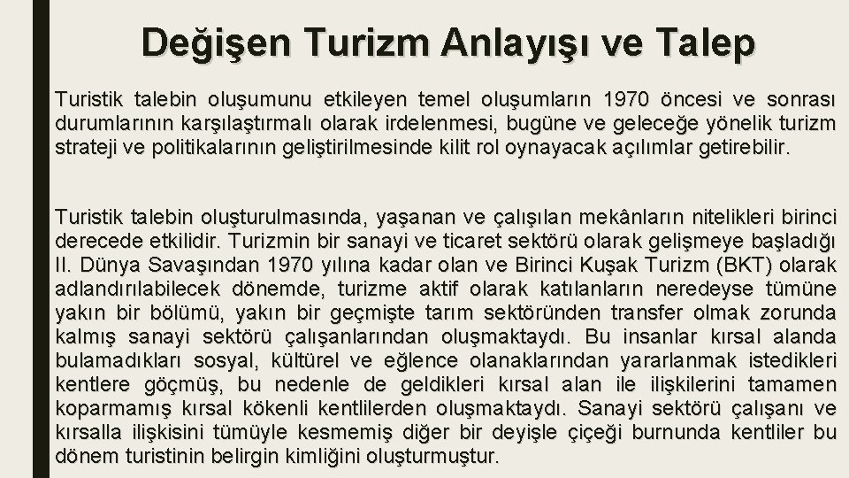 Değişen Turizm Anlayışı ve Talep Turistik talebin oluşumunu etkileyen temel oluşumların 1970 öncesi ve