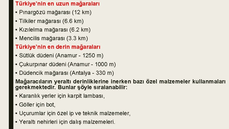 Türkiye’nin en uzun mağaraları • Pınargözü mağarası (12 km) • Tilkiler mağarası (6. 6