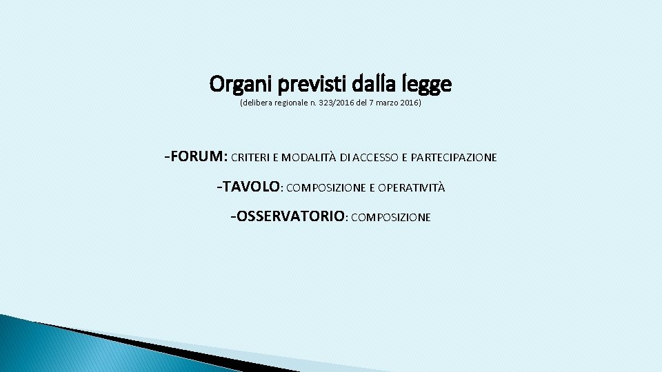 Organi previsti dalla legge (delibera regionale n. 323/2016 del 7 marzo 2016) -FORUM: CRITERI