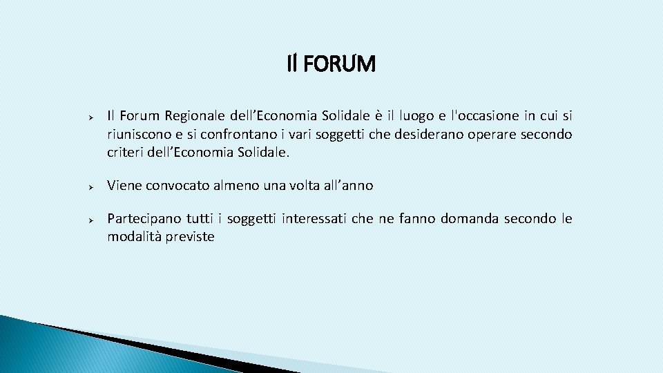 Il FORUM Ø Ø Ø Il Forum Regionale dell’Economia Solidale è il luogo e