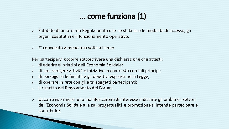 . . . come funziona (1) ü ü É dotato di un proprio Regolamento