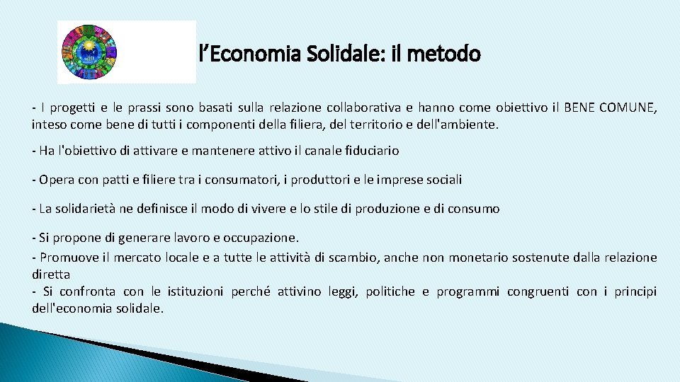 l’Economia Solidale: il metodo - I progetti e le prassi sono basati sulla relazione