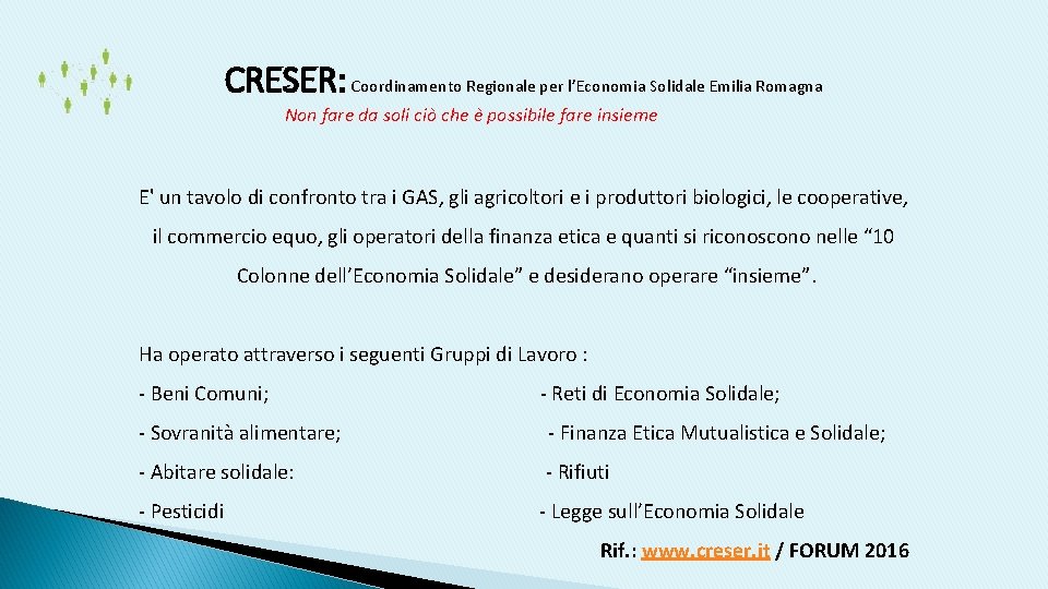 CRESER: Coordinamento Regionale per l’Economia Solidale Emilia Romagna Non fare da soli ciò che