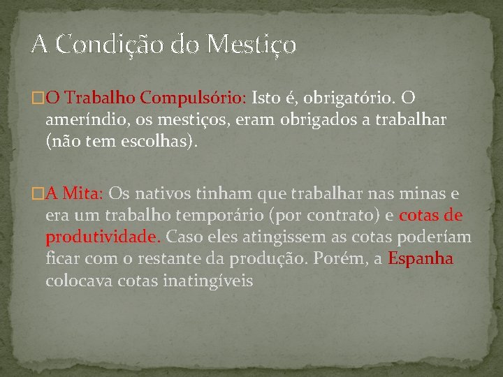 A Condição do Mestiço �O Trabalho Compulsório: Isto é, obrigatório. O ameríndio, os mestiços,