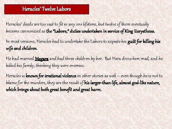 Heracles’ Twelve Labors Heracles’ deeds are too vast to fit in any one lifetime,