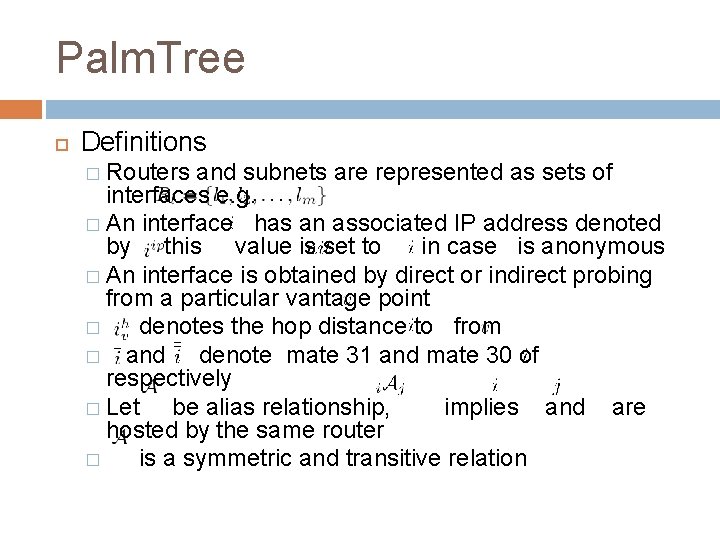 Palm. Tree Definitions � Routers and subnets are represented as sets of interfaces e.