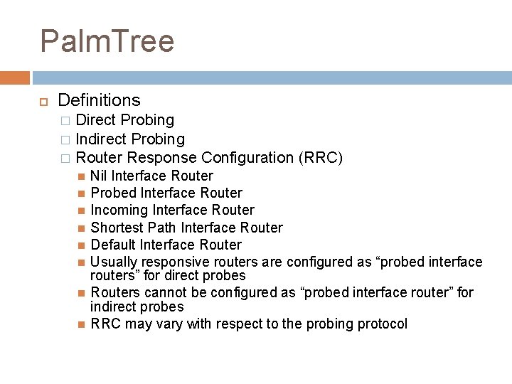 Palm. Tree Definitions Direct Probing � Indirect Probing � Router Response Configuration (RRC) �