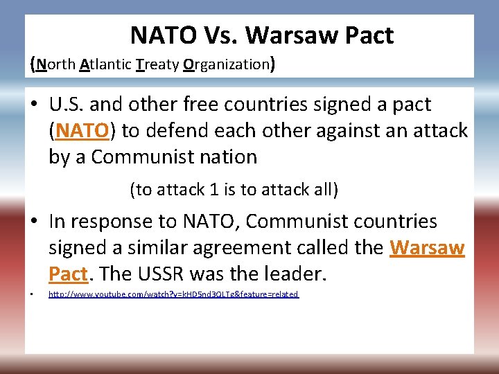 NATO Vs. Warsaw Pact (North Atlantic Treaty Organization) • U. S. and other free