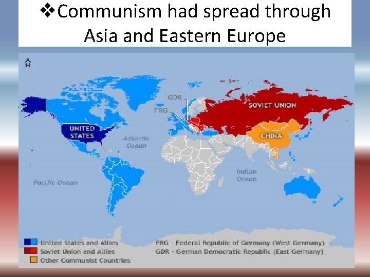 v. Communism had spread through Asia and Eastern Europe 