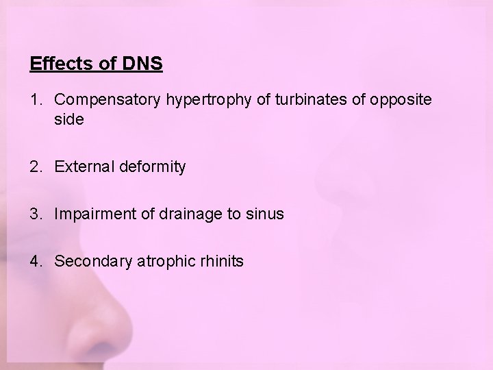 Effects of DNS 1. Compensatory hypertrophy of turbinates of opposite side 2. External deformity