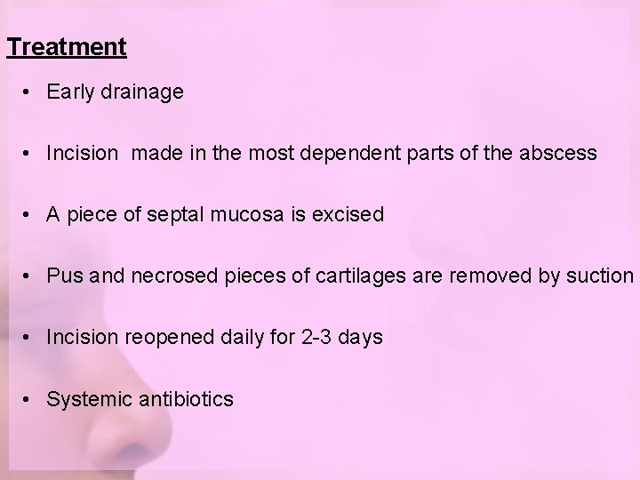 Treatment • Early drainage • Incision made in the most dependent parts of the