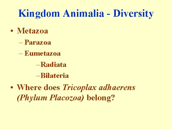 Kingdom Animalia - Diversity • Metazoa – Parazoa – Eumetazoa – Radiata – Bilateria
