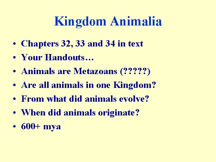 Kingdom Animalia • • Chapters 32, 33 and 34 in text Your Handouts… Animals