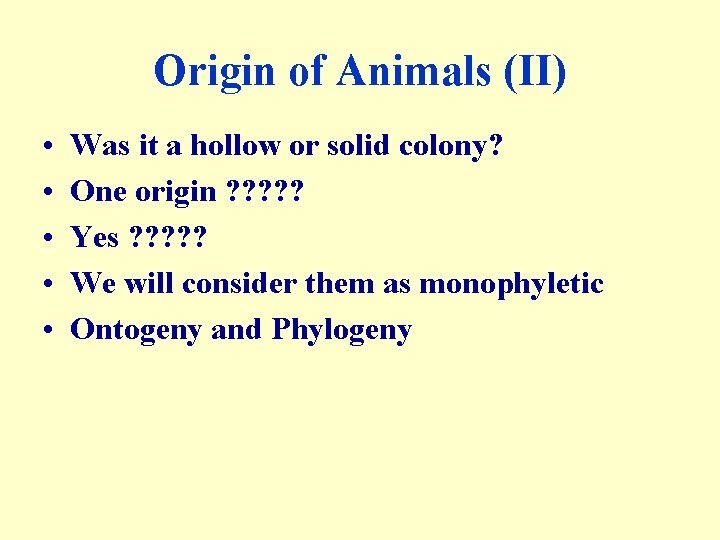 Origin of Animals (II) • • • Was it a hollow or solid colony?