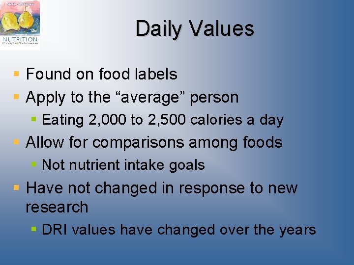 Daily Values § Found on food labels § Apply to the “average” person §