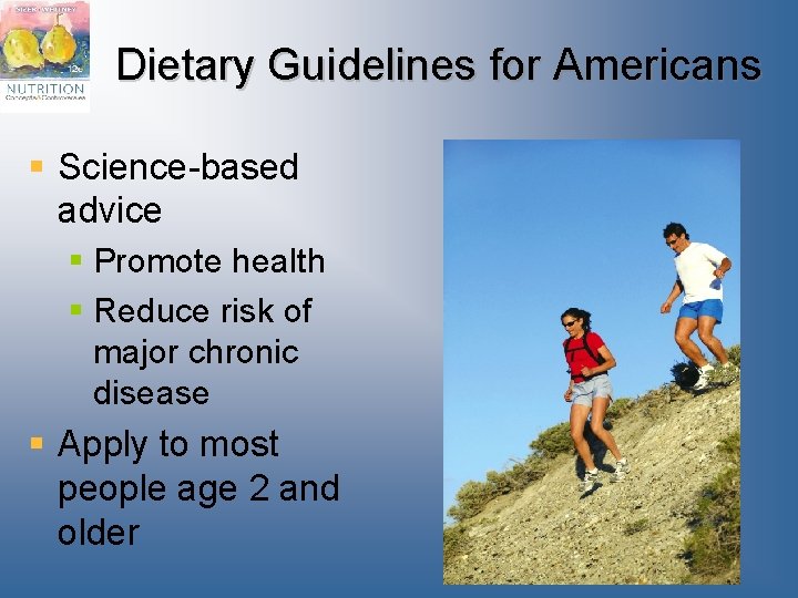 Dietary Guidelines for Americans § Science-based advice § Promote health § Reduce risk of