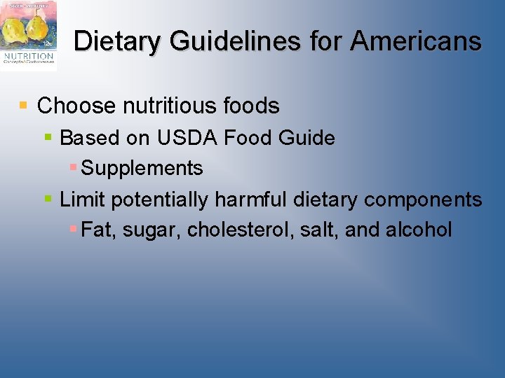 Dietary Guidelines for Americans § Choose nutritious foods § Based on USDA Food Guide