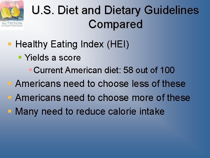 U. S. Diet and Dietary Guidelines Compared § Healthy Eating Index (HEI) § Yields