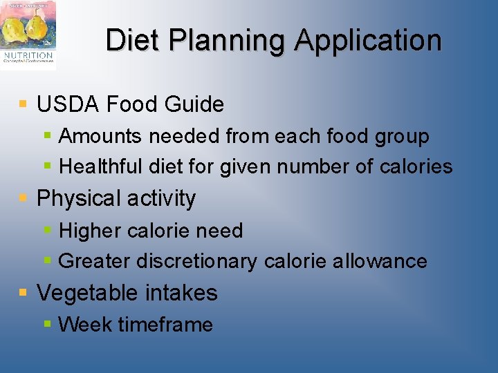 Diet Planning Application § USDA Food Guide § Amounts needed from each food group