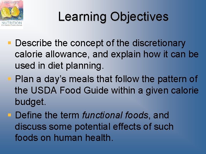 Learning Objectives § Describe the concept of the discretionary calorie allowance, and explain how