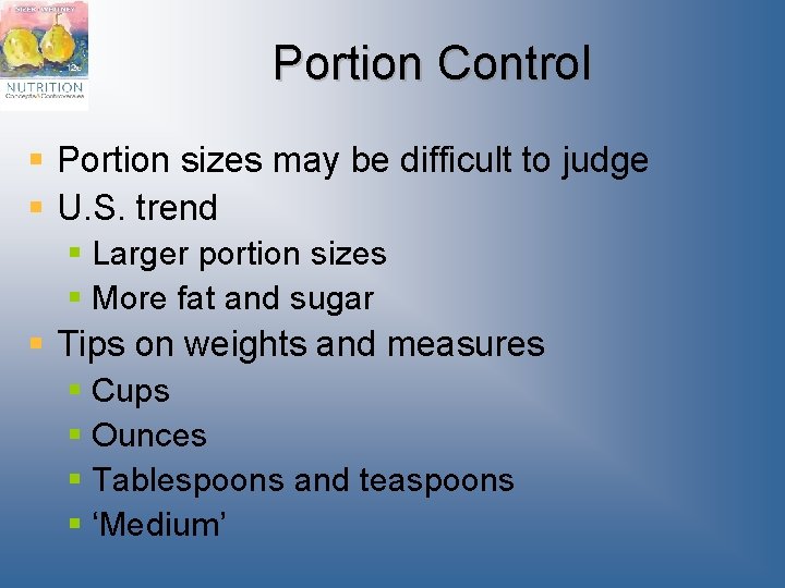 Portion Control § Portion sizes may be difficult to judge § U. S. trend