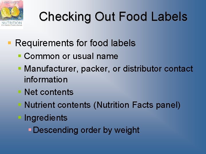 Checking Out Food Labels § Requirements for food labels § Common or usual name