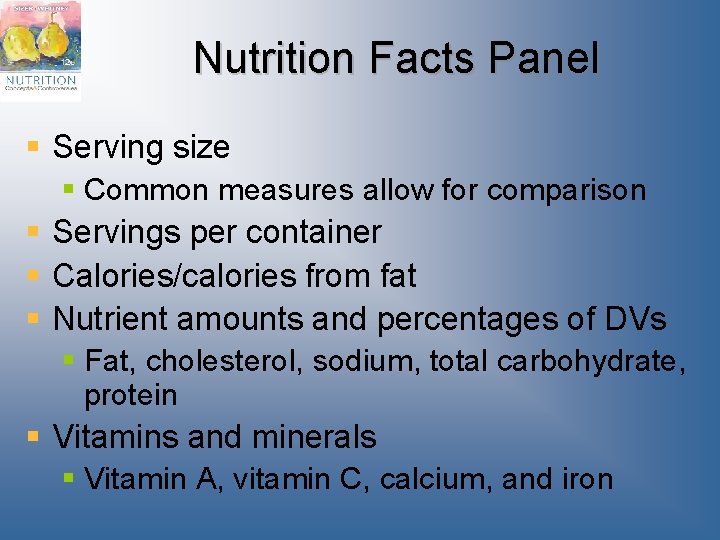 Nutrition Facts Panel § Serving size § § § Common measures allow for comparison