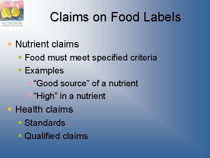 Claims on Food Labels § Nutrient claims § Food must meet specified criteria §