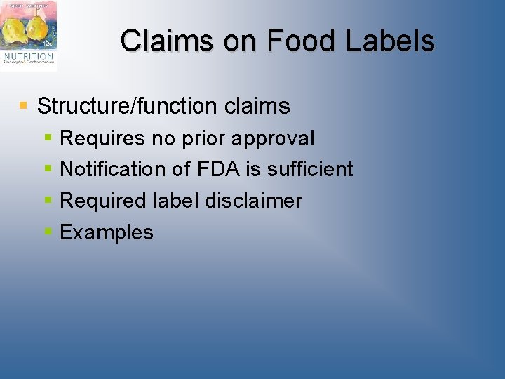 Claims on Food Labels § Structure/function claims § Requires no prior approval § Notification