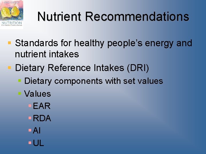 Nutrient Recommendations § Standards for healthy people’s energy and nutrient intakes § Dietary Reference