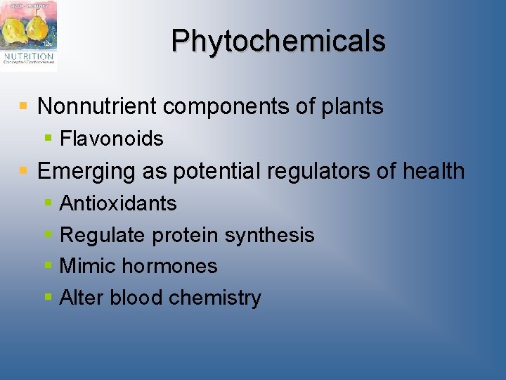 Phytochemicals § Nonnutrient components of plants § Flavonoids § Emerging as potential regulators of