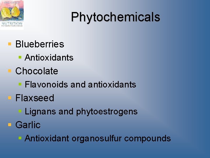 Phytochemicals § Blueberries § Antioxidants § Chocolate § Flavonoids and antioxidants § Flaxseed §